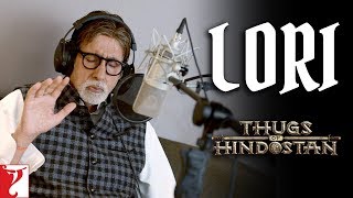 Lori: Amitabh Bachchan Sings Lullaby | Thugs Of Hindostan | Ajay-Atul | Amitabh Bhattacharya