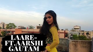 LAARE - Ft. Aarshi Gautam || Maninder Buttar || Sargun Mehta || Dance Video.