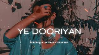Ye Dooriyan || (Slowed Reverb Perfectly) Deepvibestopics