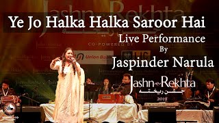 Ye Jo Halka Halka Saroor Hai | Jaspinder Narula | Jashn e Rekhta 2019 | Live Performance