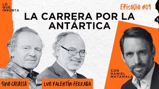 Lo Que Importa #09 - La carrera por la Antártica.