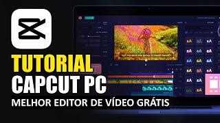 TUTORIAL DE CAPCUT PC - COMO EDITAR VÍDEO NO MELHOR EDITOR GRÁTIS [PASSO A PASSO]