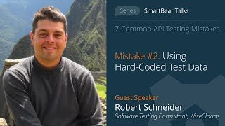 API Testing Mistake #2: Using Hard-Coded Data - Robert Schneider