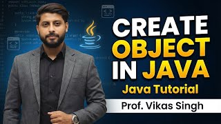 How To Create Object In Java | Creating Object In Java | Java Tutorial By Vikas Singh