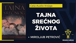 Tajna srećnog života, dr Miroljub Petrović - Audio Knjiga