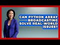 Can Python Array Broadcasting Solve Real-world Issues? - Python Code School