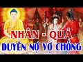 nhân quả báo Ứng duyÊn nỢ vỢ chỒng có duyên mới gặp gỡ có nợ mới thành Đôi rất hay nên nghe