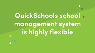 QuickSchools school management system is highly flexible