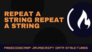 #FreeCodeCamp Algorithm || Repeat A String Repeat A String || Français