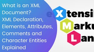 What is an XML Document? | XML Declaration | Elements | Attributes | Comments | Character Entities