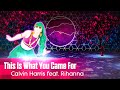 Calvin Harris ft. Rihanna - This Is What You Came For (Just Dance Mashup)