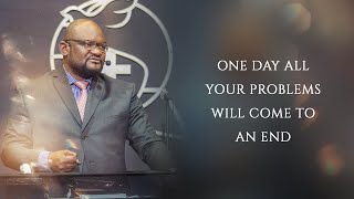 One day all your problems will come to an end | Pastor Michaery Maridhady