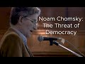 Noam Chomsky: The Threat of Democracy