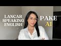 3 Rahasia Lancar Ngomong Bahasa Inggris Pake AI