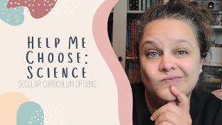 HELP ME CHOOSE: SCIENCE | Secular Homeschool Curriculum Options | Planning for 2023 - 2024