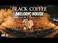 Best Of Afro House | Coachella Set 2026 • Black Coffee Style🔥| Melodic House Vol.21