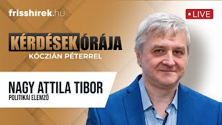 Nagy Attila Tibor, politikai elemző ⏐ Kérdések Órája - Kóczián Péterrel⏐Frisshírek Podcast