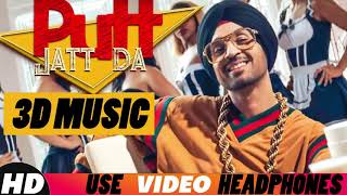 3D Audio | Putt Jatt Da (Official) | Diljit Dosanjh | Ikka I Kaater I Latest Songs 2018