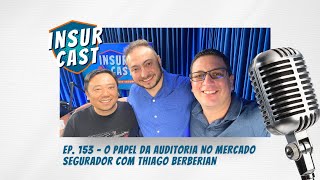 Ep. 153 -   O Papel da Auditoria no Mercado Segurador com Thiago Berberian