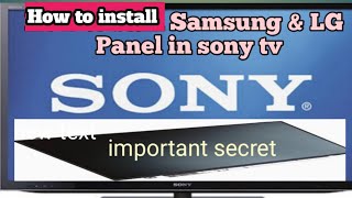 Sony lcd led tv  how to Use other companies  Panel सोनी के टीवी मे दुसरे कंपनी के पैनल को कैसें लगाए