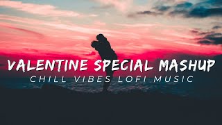 Valentine Lofi Mix | Mashup 2023 | Chill Music @lofilover8241