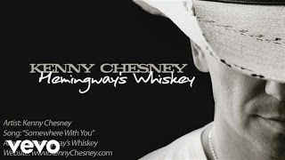 Kenny Chesney - Somewhere With You (Official Audio)