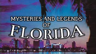 Mysteries and Legends of Florida