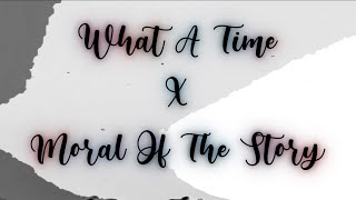 Moral Of The Story X What A Time | Niall Horan X Julia Michaels X Ashe Mashup