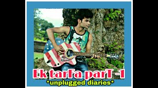 Ek tarfa reprise#inayat siddiqui# PART-1 #unplugged diaries# darshan raval #short cover#