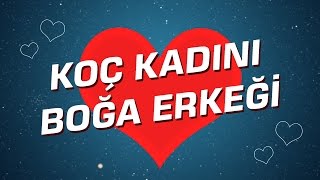 Boğa Erkeği - Koç Kadını Burç Uyumu I Astroloji I Burçlar