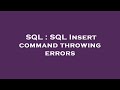 SQL : SQL Insert command throwing errors