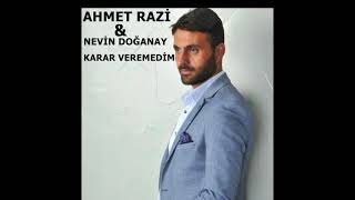 AHMET RAZİ \u0026 NEVİN DOĞANAY - KARAR VEREMEDIM  2017