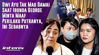 Dwi Ayu Tak Mau Berdamai Ketika Ibunda George Minta Maaf Perilaku Putranya