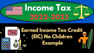 Earned Income Tax Credit (EIC) No Children Example 8240 Income Tax Preparation 2022 - 2023