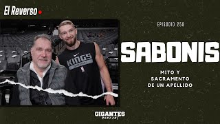 EL REVERSO #258 | SABONIS, MITO Y SACRAMENTO DE UN APELLIDO