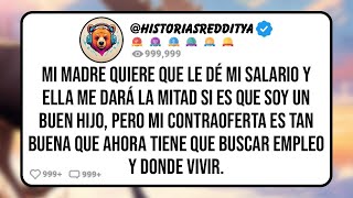 Mi MADRE Quiere que le Dé mi Salario y Ella me Dará la Mitad si es Que Soy un Buen Hijo, Pero Mi..