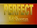 Ed Sheeran -  Perfect ( Lyrics )