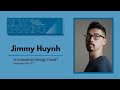 Jimmy Huynh | Duncan Anderson Design Lecture Series | Fall 2022