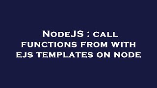 NodeJS : call functions from with ejs templates on node