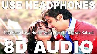 Tera Hone Laga Hoon 8D Audio Song - Ajab Prem Ki Ghazab Kahani| Atif Aslam | Bollywood romantic song