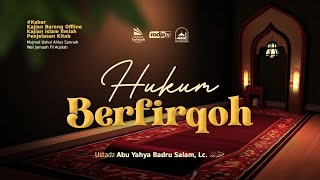 [LIVE] Hukum Berfirqoh - Ustadz Abu Yahya Badru Salam, Lc. حفظه الله