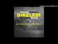 DIKELEDI SOLOMON MATHASE REVISIT BY DJ PHATHU YOUNG P