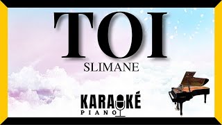 Toi - SLIMANE (Karaoké Piano Français)