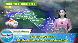 Thời tiết Tiền Giang 15.02.2025: nhiều mây, ngày nắng, chiều, chiều tối có mưa rào nhẹ vài nơi