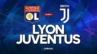 🔴 LYON - JUVENTUS // CHAMPIONS LEAGUE // ClubHouse ( + Real Madrid - Man City )