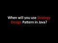 When will you use Strategy Design Pattern in Java?