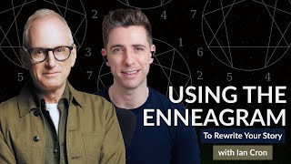 Using the Enneagram to Rewrite Your Story with Ian Morgan Cron | Being Well Podcast