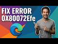 How To Fix Microsoft Edge Error 0X80072Efe (Easy Guide)