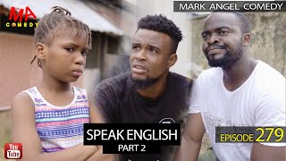 Speak English Part 2 (Mark Angel Comedy) (Episode 279)