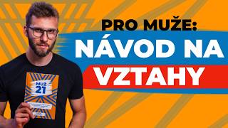 VĚDA: Jednoduchý NÁVOD na VZTAHY pro MUŽE